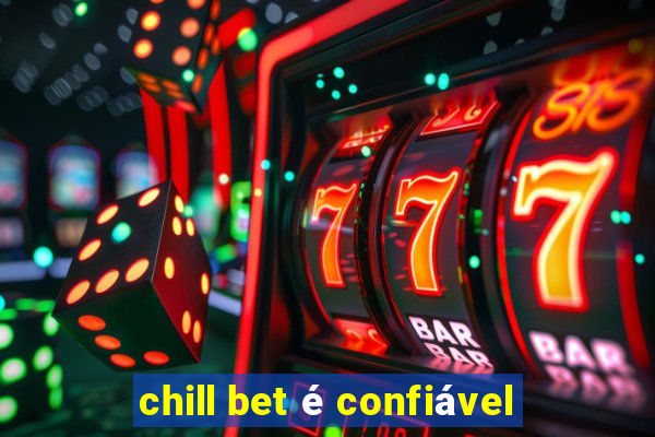 chill bet é confiável